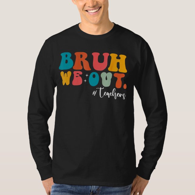 Bruh We Out Last Day Of School Cool Teacher Summer T-Shirt (Front)