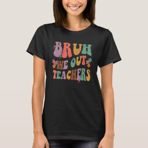 Bruh We Out Last Day Of School Cool Teacher Summer T-Shirt