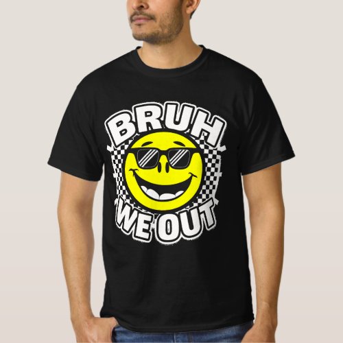 Bruh We Out Last Day Of School Happy Teacher  T_Shirt