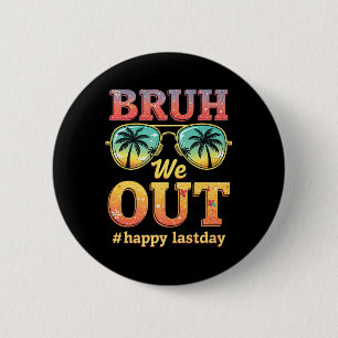 Bruh We Out Retro Sungl Last Day Of School Graduat Button