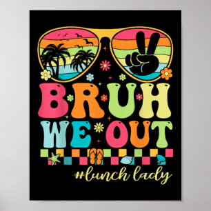 Bruh We Out Shirts Last Day Of School Lunch Lady S Poster