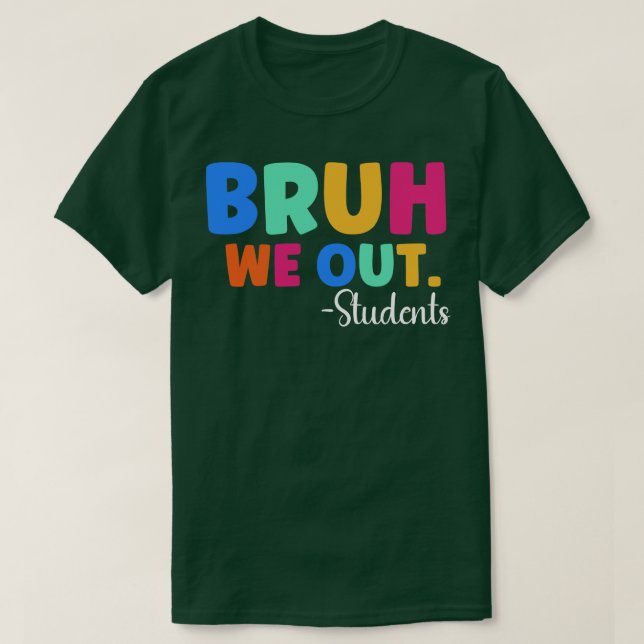 Bruh We Out Students 1 T-Shirt (Design Front)