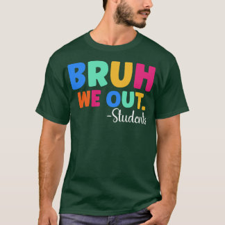 Bruh We Out Students 1 T-Shirt