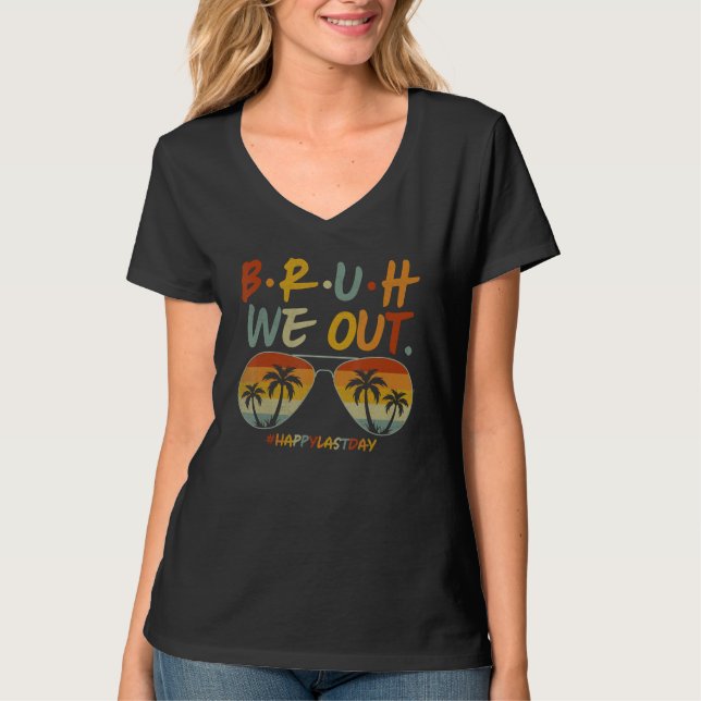 Bruh We Out Summer Break Teacher Appreciation Last T-Shirt (Front)