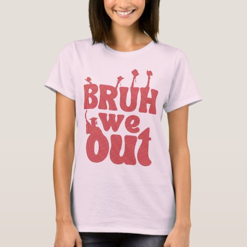 Bruh We Out Teacher Last Day Of School T_Shirt