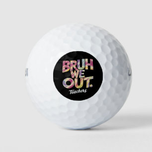 Bruh We Out Teacher Last Day Summer Break Tie Dye  Golf Balls