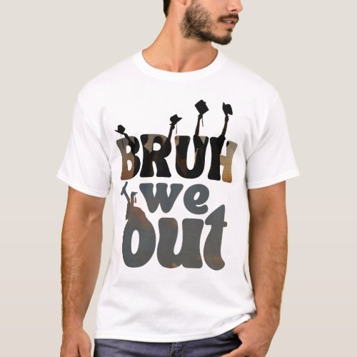 Bruh We Out Teacher Summer Whit  T_Shirt