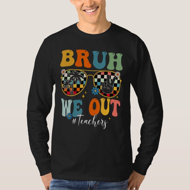 Bruh We Out Teacher Sunglasses Peace Sign Groovy S T-Shirt (Front)