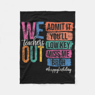 Bruh We Out Teachers Admit It Youll Low Key Miss M Fleece Blanket