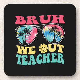Bruh We Out Teachers End Of School Year Teacher Su Beverage Coaster