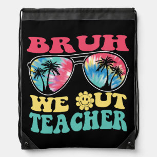 Bruh We Out Teachers End Of School Year Teacher Su Drawstring Bag
