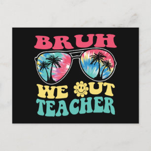 Bruh We Out Teachers End Of School Year Teacher Su Postcard