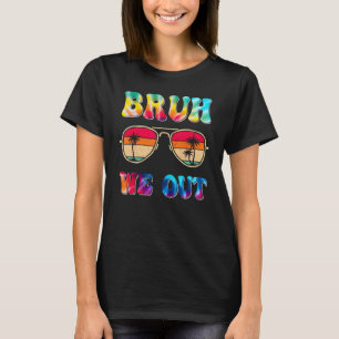 Bruh We Out Teachers End Of School Year Teacher Su T-Shirt