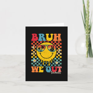 Bruh We Out Teachers Gaduation Last Day Of School  Card