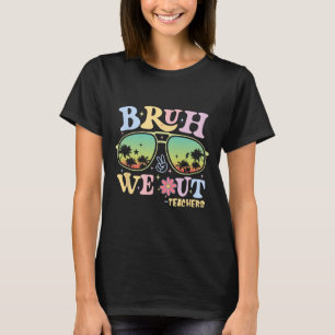 Bruh We Out Teachers Groovy Retro Happy Last Day O T-Shirt