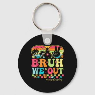 Bruh We Out Teachers Happy Last Day Of School Groo Keychain