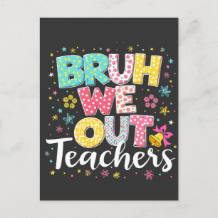 Bruh We Out Teachers Happy Last Day Of School Holiday Postcard
