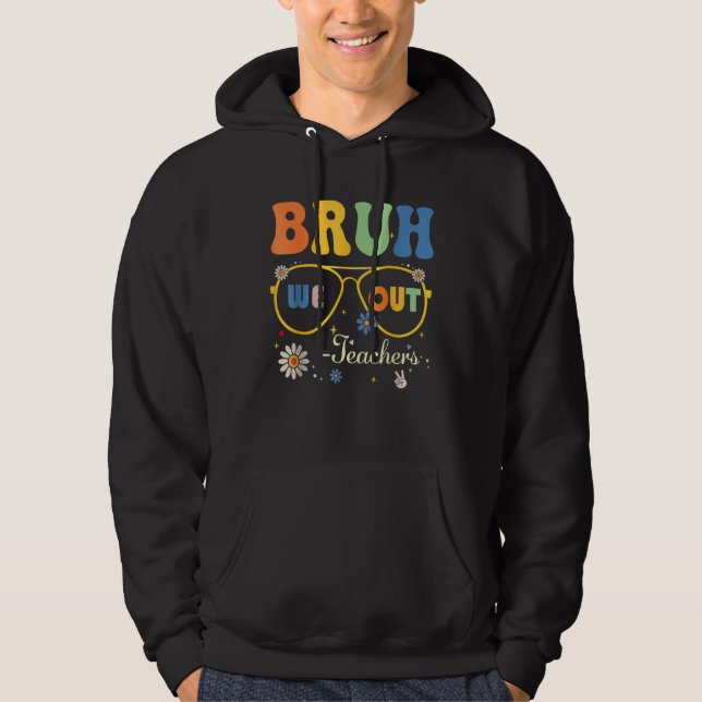 Bruh We Out Teachers Summer Last Day Of School Men Hoodie (Front)