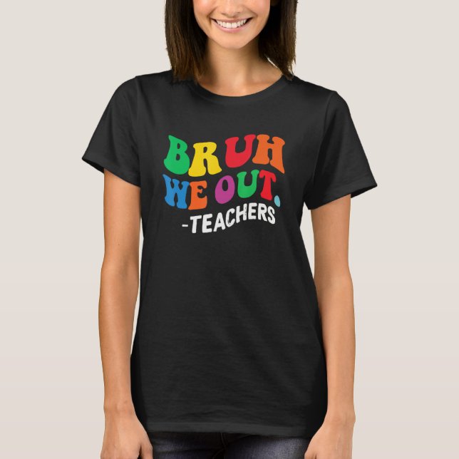 Bruh We Out Teachers Summer Last Day Of School Men T-Shirt (Front)