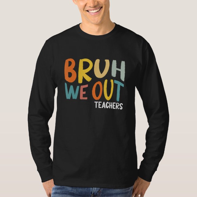 Bruh We Out Teachers Summer Last Day Of School Men T-Shirt (Front)