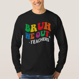Bruh We Out Teachers Summer Last Day Of School Men T-Shirt