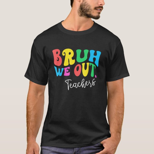 Bruh We Out Teachers Summer Last Day Of School Men T-Shirt (Front)