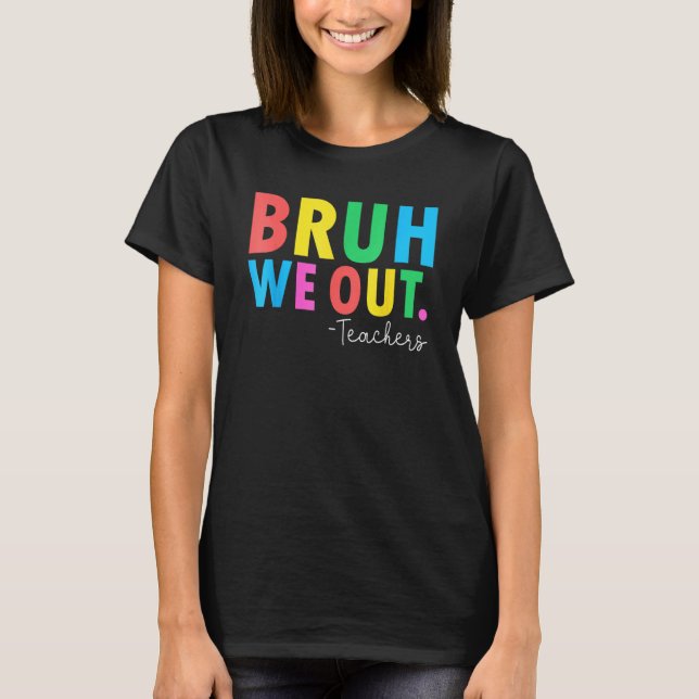 Bruh We Out Teachers Summer Last Day Of School Men T-Shirt (Front)