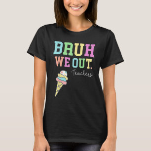 Bruh We Out Teachers Summer Last Day Of School Men T-Shirt