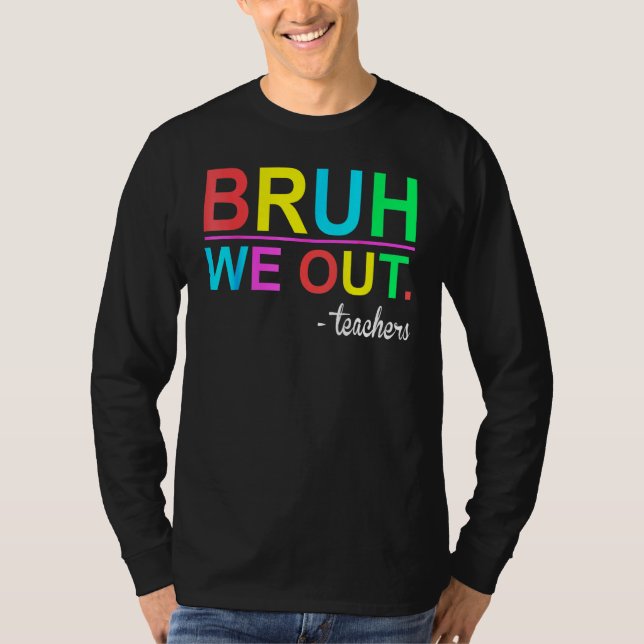 Bruh We Out Teachers Summer Last Day Of School Wom T-Shirt (Front)
