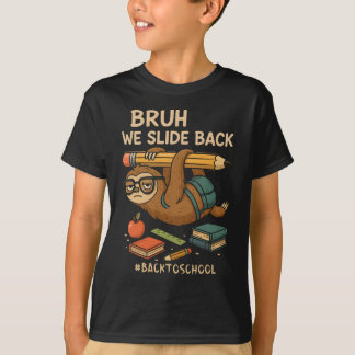 Bruh We Slide Back Funny Sloth Back to School T-Shirt