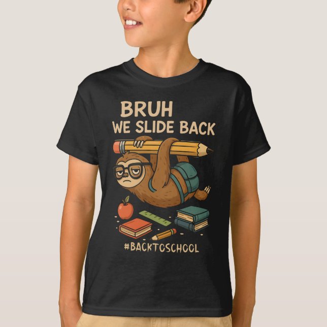 Bruh We Slide Back Funny Sloth Back to School  T-Shirt (Front)