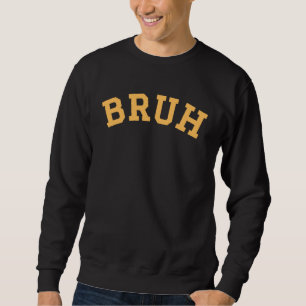 Bruh Yellow Text Letters Curved Bruh Sweatshirt