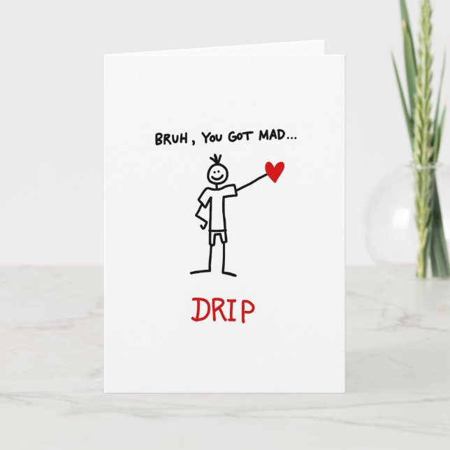 Bruh You Got Mad Drip Card (Front)