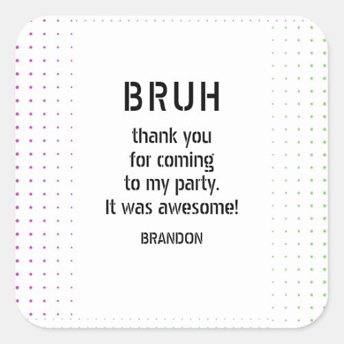 BRUH YOU IN Teen Boy Birthday Video Game Sleepover Square Sticker