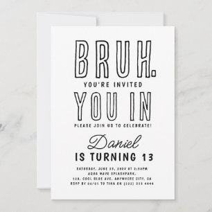 Bruh, You In? Teenager Teen Boy Birthday Party Invitation