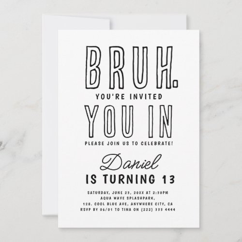 Bruh You In Teenager Teen Boy Birthday Party Invitation