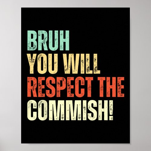 Bruh You Will Respect The Commish Funny Fantasy Fo Poster