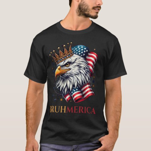 Bruhmerica Eagle King Lovers USA Flag Funny Electi T_Shirt