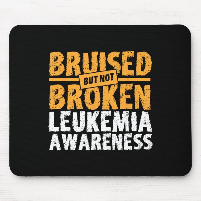 Bruised But Not Broken Support Leukemia Awareness  Mouse Pad (Front)