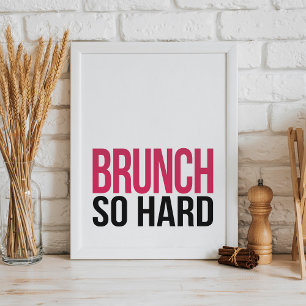 Brunch So Hard Art Print