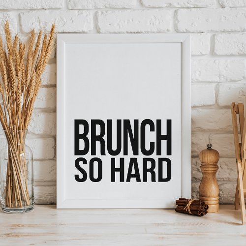 Brunch So Hard  Art Print