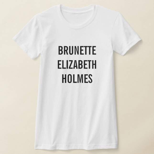Brunette Elizabeth Holmes T-Shirt (Laydown)