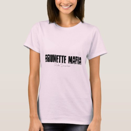 BRUNETTE MAFIA T_Shirt