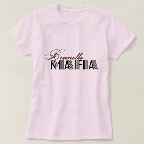 Brunette Mafia T_Shirt