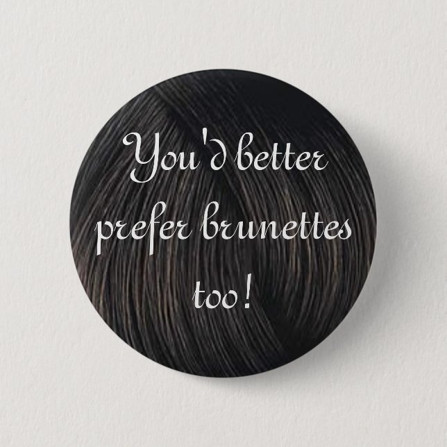 brunette preference button (Front)