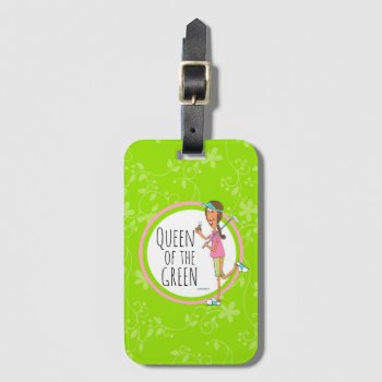 Brunette Vertical Queen Of The Green Luggage Tag by TinaLedbetterDesigns at Zazzle