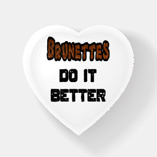Brunettes Do It Better Paperweight