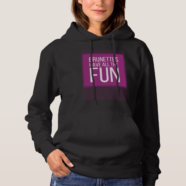 BRUNETTES HAVE ALL THE FUN Mens Womens Kids Hoodie (Front)