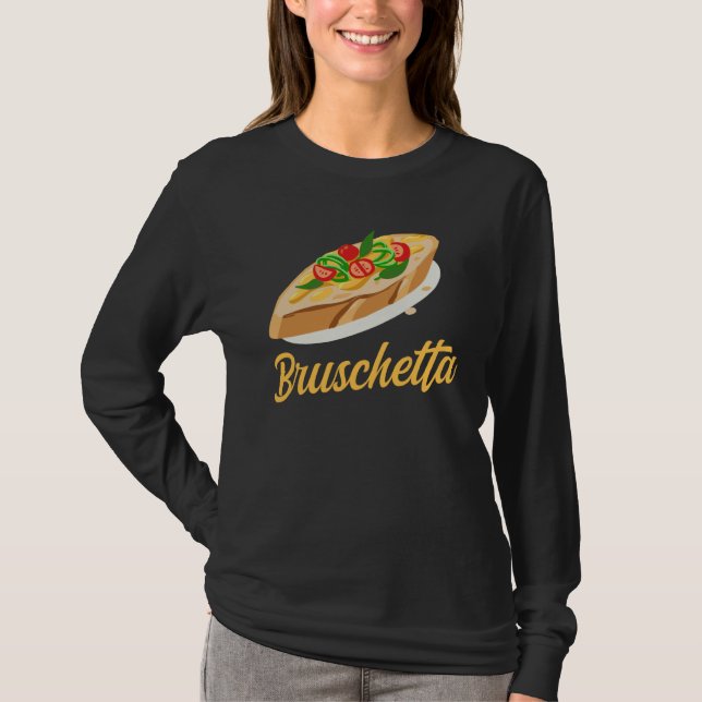 Bruschetta Apparel Grilled Bread Antipasto T-Shirt (Front)