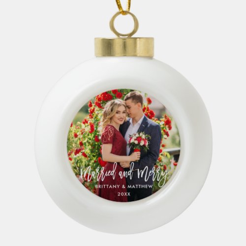 Brush Script Married and Merry Photo Wedding Ceramic Ball Christmas Ornament